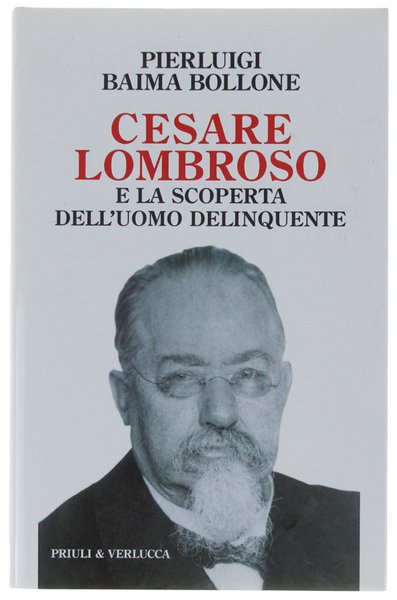 CESARE LOMBROSO E LA SCOPERTA DELL'UOMO DELINQUENTE