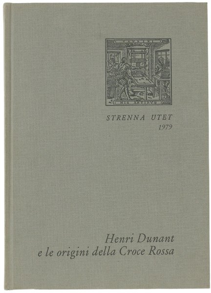 HENRI DUNANT E LE ORIGINI DELLA CROCE ROSSA.