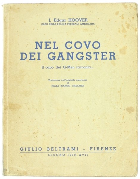 NEL COVO DEI GANGSTER. Il capo dei G-Men racconta…