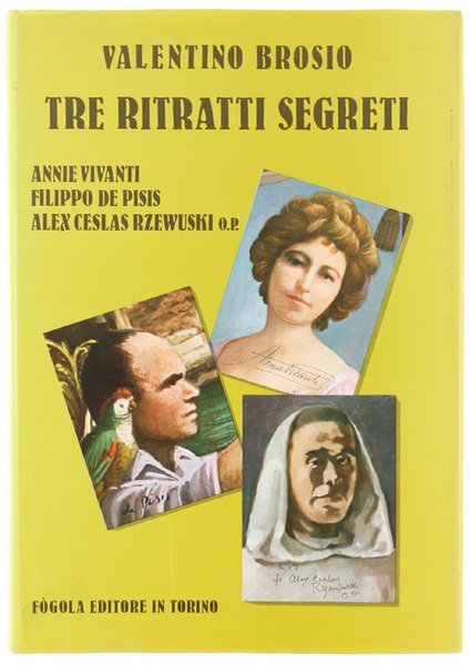 TRE RITRATTI SEGRETI. Annie Vivanti, Filippo De Pisis, Alex Ceslas …