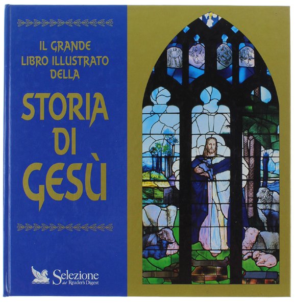 IL GRANDE LIBRO ILLUSTRATO DELLA STORIA DI GESU'.