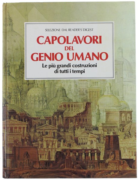 CAPOLAVORI DEL GENIO UMANO. Le più grandi costruzioni di tutti …