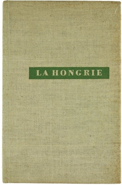 LA HONGRIE. Géographie, Histoire, Régime Politique et Social, Vie Économique, …