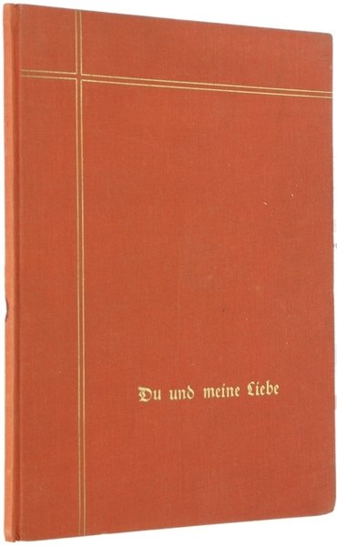 DU UND MEINE LIEBE. Ein Buch für Liebende. "Deutsches Sinnen …