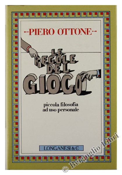 LE REGOLE DEL GIOCO. "Piccola filosofia ad uso personale".