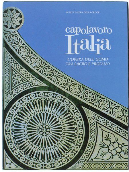 CAPOLAVORO ITALIA. L'opera dell'uomo tra sacro e profano.
