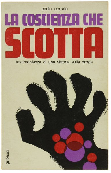 LA COSCIENZA CHE SCOTTA. Testimonianze di una vittoria sulla droga.