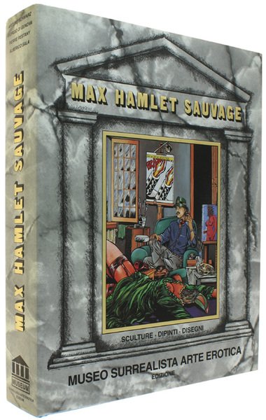 MAX HAMLET SAUVAGE. Sculture - Dipinti - Disegni.