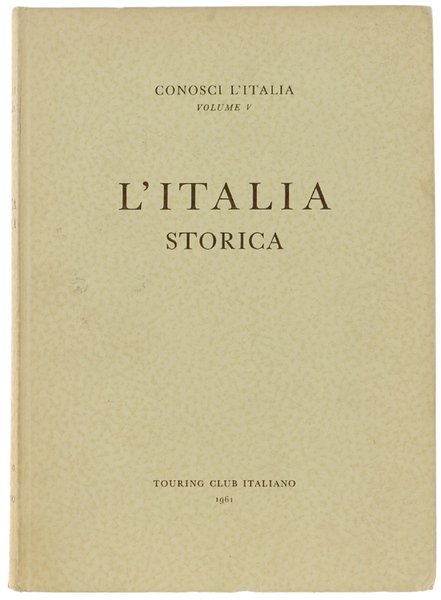 L'ITALIA STORICA. Conosci l'Italia, volume V.