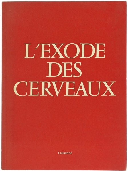 L'EXODE DES CERVEAUX. Travaux de la Conférence de Lausanne.