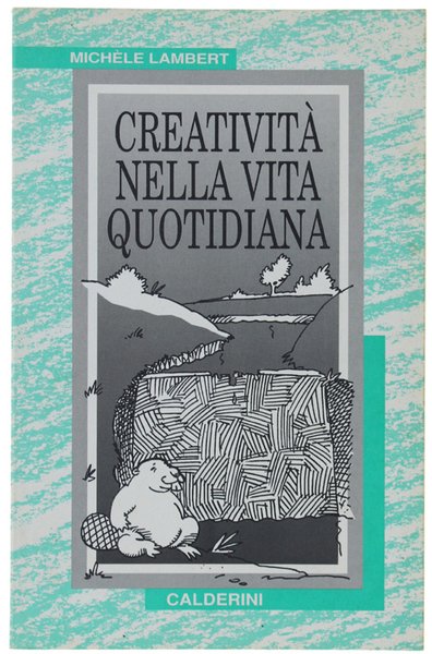 CREATIVITA' NELLA VITA QUOTIDIANA.