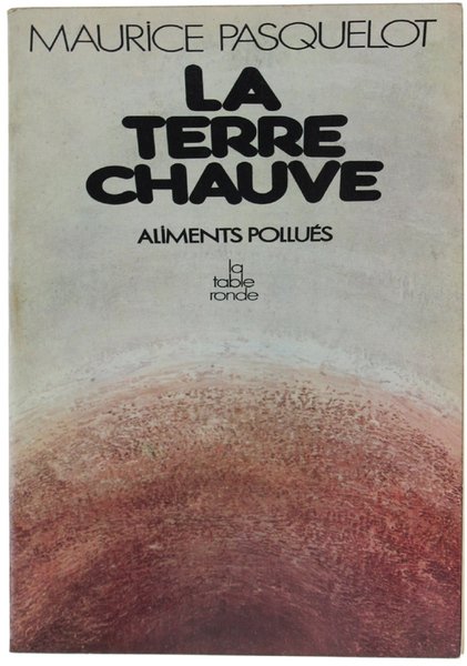 LA TERRE CHAUVE. Aliments pollues.