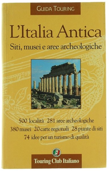 L'ITALIA ANTICA. Siti, musei e aree archeologiche - GUIDA TOURING.