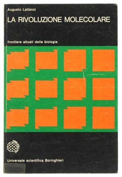LA RIVOLUZIONE MOLECOLARE. Frontiere attuali della biologia.