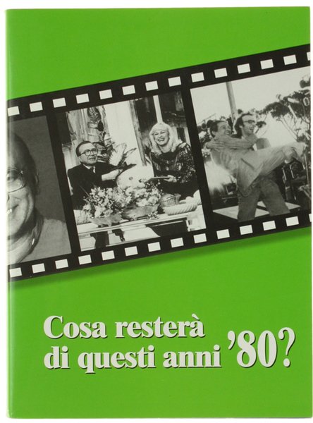 COSA RESTERA' DI QUESTI ANNI '80?