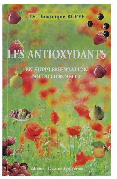 LES ANTIOXYDANTS en supplementation nutritionelle.