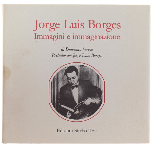 JORGE LUIS BORGES - IMMAGINI E IMMAGINAZIONE. Preludio con Jorge …