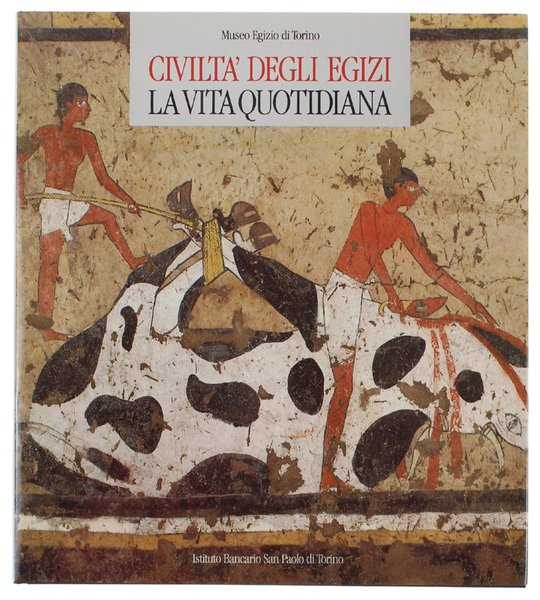 CIVILTA' DEGLI EGIZI. La vita quotidiana. [volume come nuovo]