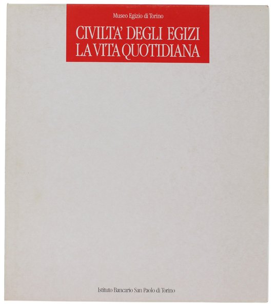 CIVILTA' DEGLI EGIZI. La vita quotidiana. [volume come nuovo]
