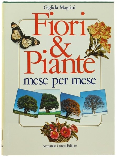 FIORI & PIANTE MESE PER MESE. [completa]