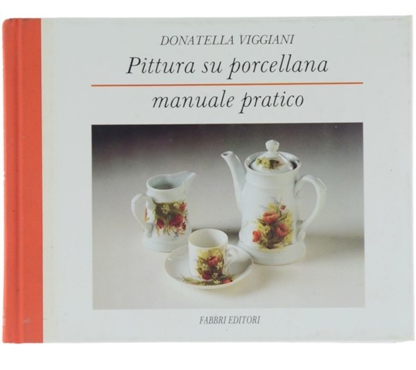 PITTURA SU PORCELLANA. Manuale pratico.