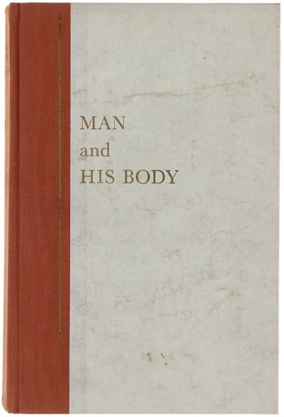 MAN AND HIS BODY. The Wonders of the Human Mechanism.