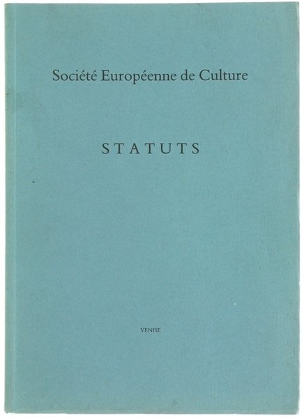 STATUTS de la Societé Europeenne de Culture, suivis d'autres documents …