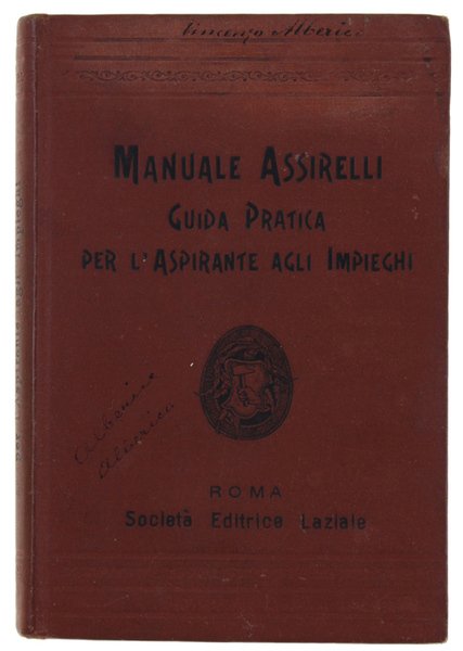 MANUALE ASSIRELLI. Guida pratica per l'aspirante agli impieghi presso tutti …