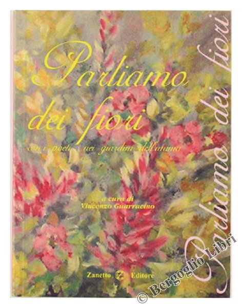 PARLIAMO DEI FIORI. Con i poeti nei giardini dell'anima.