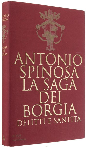 LA SAGA DEI BORGIA. Delitti e santità.