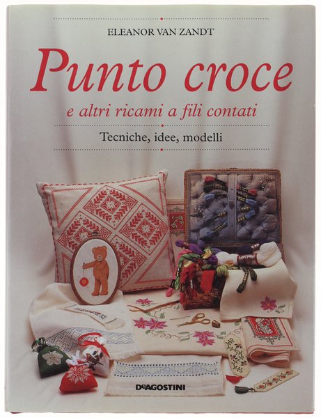 PUNTO CROCE E ALTRI RICAMI A FILI CONTATI. Tecniche, idee, …