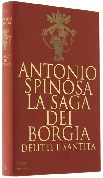 LA SAGA DEI BORGIA. Delitti e santità.