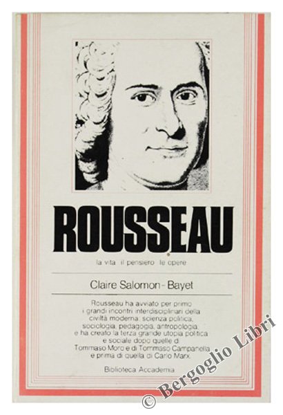 ROUSSEAU. La vita il pensiero le opere.