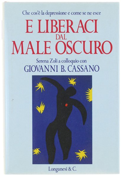 E LIBERACI DAL MALE OSCURO. Che cos'è la depressione e come se ne esce.
