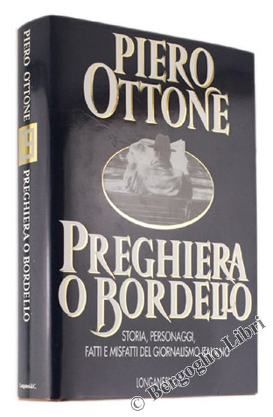PREGHIERA O BORDELLO. Storia, personaggi, fatti e misfatti del giornalismo …
