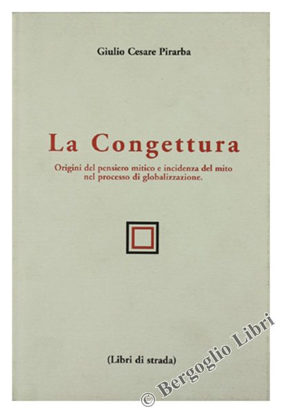 LA CONGETTURA. Origini del pensiero mitico e incidenza del mito …