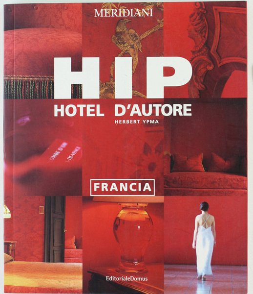 HIP - Hotel d'autore. FRANCIA.