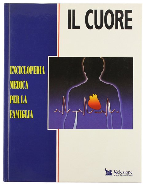 IL CUORE - ENCICLOPEDIA MEDICA PER LA FAMIGLIA.