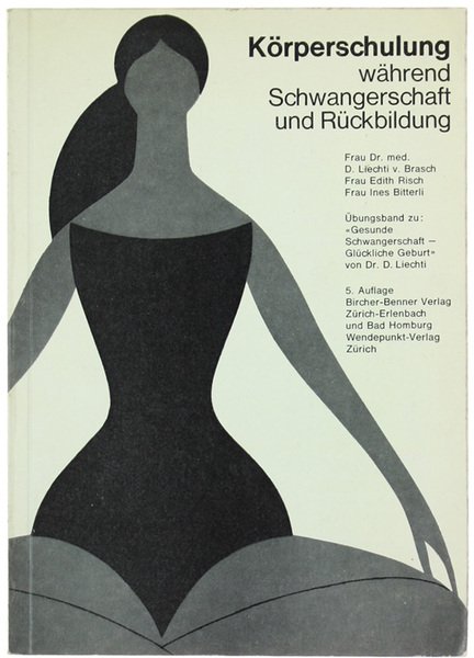 ÜBUNGSBAND zu "Gesunde Schwangerschaft - Glückliche Geburt" von D.Liechti. Körperschulung …