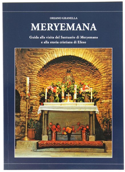 MERYEMANA. Guida alla visita del Santuario di Meryemana e alla …