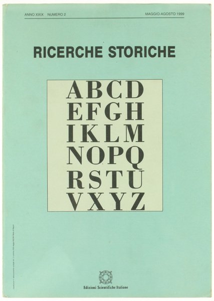 RICERCHE STORICHE, Rivista quadrimestrale. Anno XXIX - N. 2.
