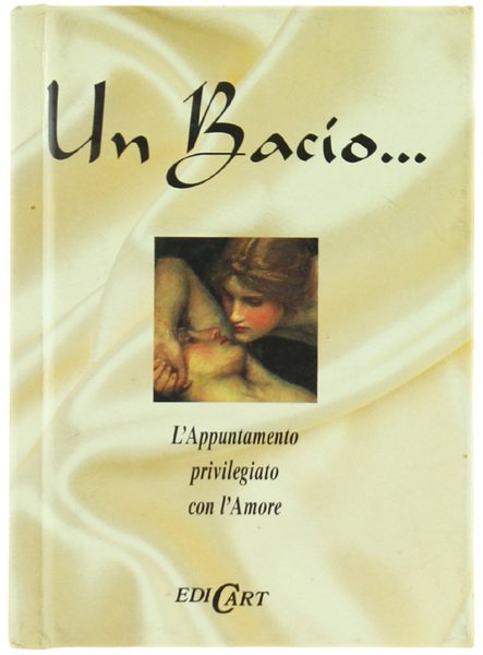 UN BACIO. L'Appuntamento privilegiato con l'amore.