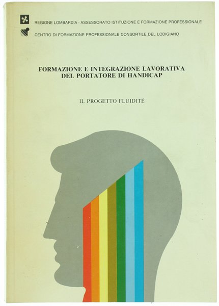 FORMAZIONE E INTEGRAZIONE LAVORATIVA DEL PORTATORE DI HANDICAP. Il progetto …