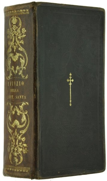 UFFIZIO DELLA SETTIMANA SANTA E DELLA OTTAVA DI PASQUA SECONDO IL RITO ROMANO colla traduzione italiana di Monsignor Martini.