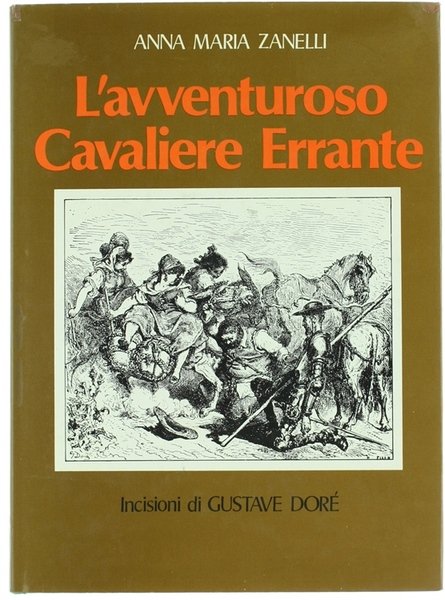 L'AVVENTUROSO CAVALIERE ERRANTE. Trascrizione del "Don Chisciotte della Mancia" per il lettore d'oggi.