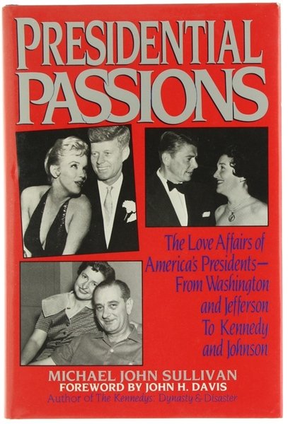 PRESIDENTIAL PASSIONS. The Love Affairs of America's Presidents From Washington …