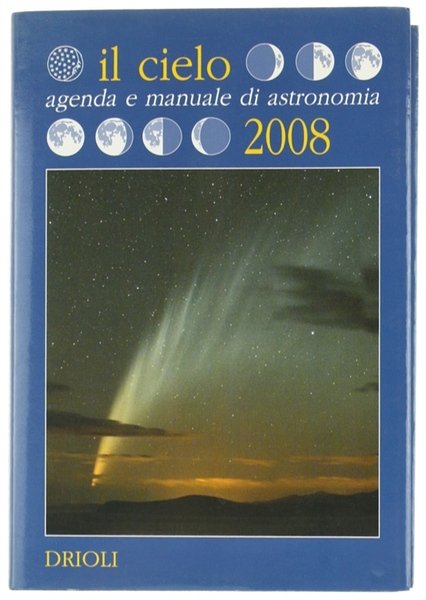 IL CIELO. AGENDA E MANUALE DI ASTRONOMIA 2008.