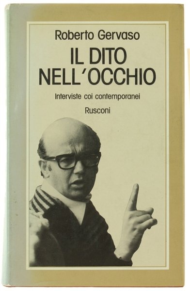 IL DITO NELL'OCCHIO. Interviste coi contemporanei. [Prima edizione]