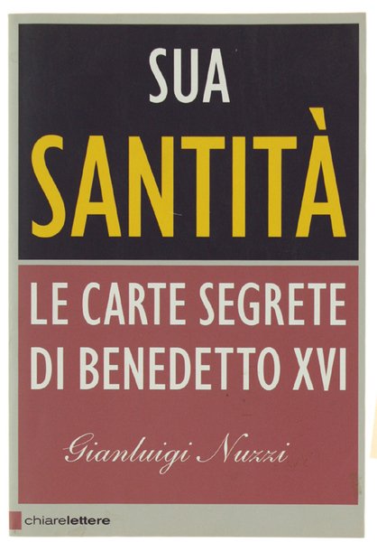 SUA SANTITA'. LE CARTE SEGRETE DI BENEDETTO XVI.