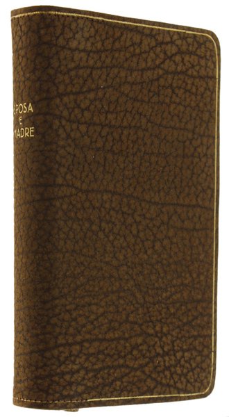 SPOSA E MADRE [Splendida legatura d'epoca - volume come nuovo]